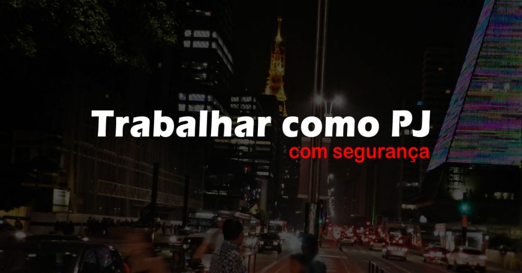 Trabalhar como PJ - com segurança