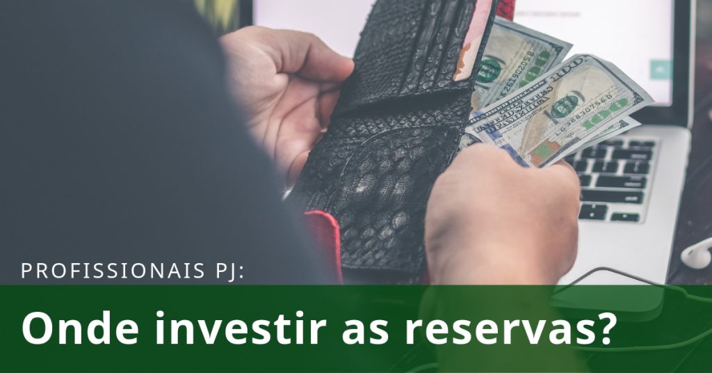 Profissionais PJ: Onde Investir as reservas