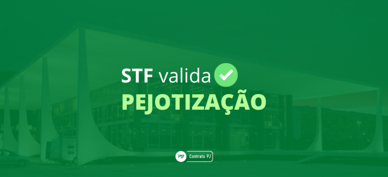 STF valida Pejotização - Supremo Tribunal Federal - PJ