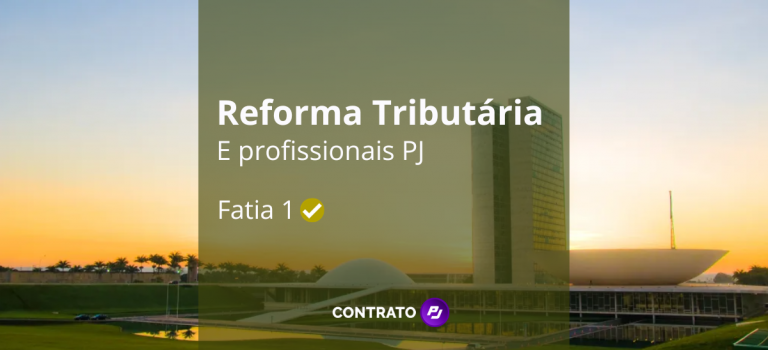 Reforma Tributária 2023 – Sem impacto para os PJs, ainda