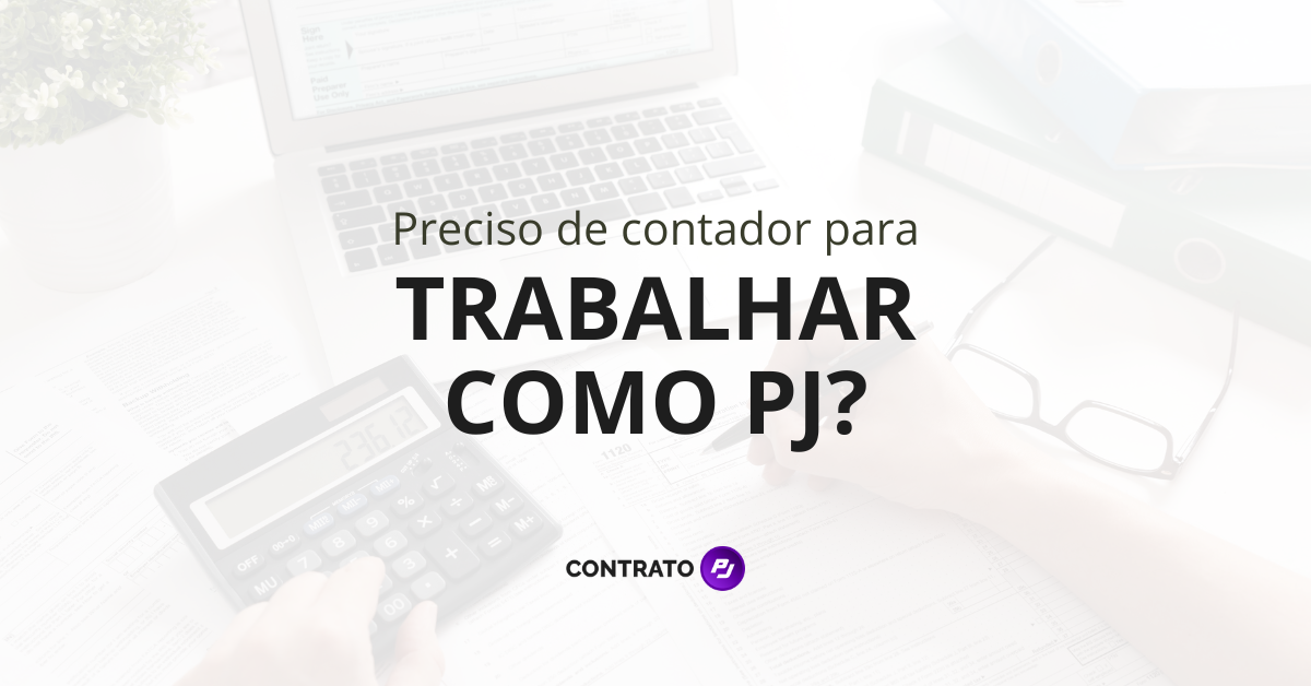 Preciso de contador para trabalhar como PJ?