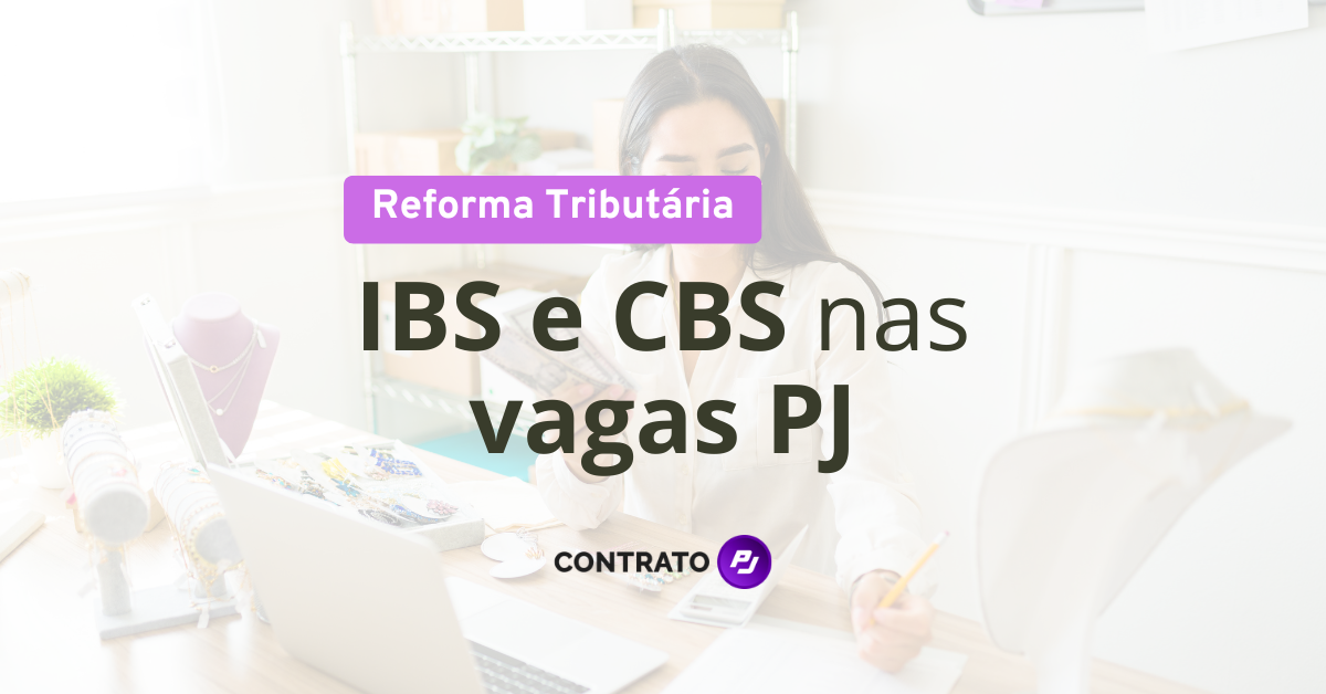 Reforma Tributária: IBS e CBS nas vagas PJ (Simples Híbrido)